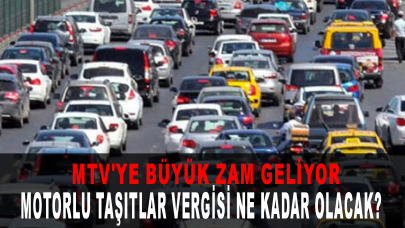 Motorlu Taşıtlar Vergisi'ne büyük zam geliyor!