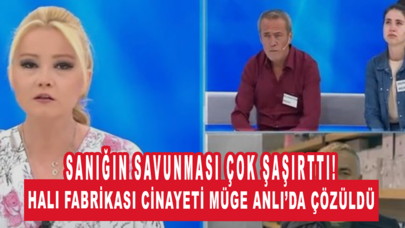 Müge Anlı’da çözülen halı fabrikası cinayeti! Sanığın savunması çok şaşırttı!