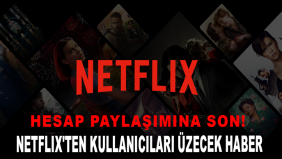 Netflix'ten kullanıcıları üzecek haber: Hesap paylaşımına son!