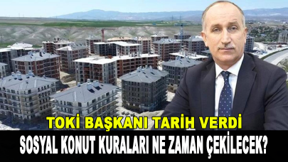 Sosyal konut kuraları ne zaman çekilecek? TOKİ Başkanı tarih verdi