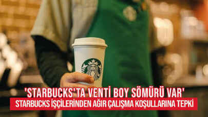 Starbucks işçilerinden ağır çalışma koşullarına tepki: 'Starbucks'ta venti boy sömürü var'