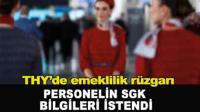 THY’de emeklilik: Personelin SGK bilgileri istendi