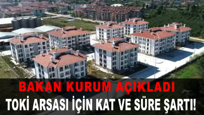 TOKİ arsası için kat ve süre şartı! Bakan Kurum detayları açıkladı