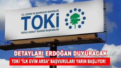 TOKİ "İlk Evim Arsa" başvuruları yarın başlıyor!