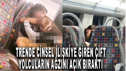 Trende cinsel ilişkiye giren çift, yolcuların ağzını açık bıraktı