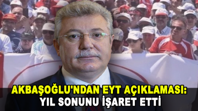 Akbaşoğlu'ndan EYT açıklaması: Yıl sonunu işaret etti