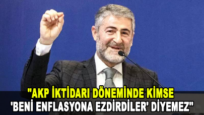 Bakan Nebati: AKP iktidarı döneminde kimse 'Beni enflasyona ezdirdiler' diyemez