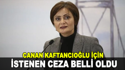 Canan Kaftancıoğlu için istenen ceza belli oldu