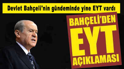 Devlet Bahçeli'nin gündeminde yine EYT vardı