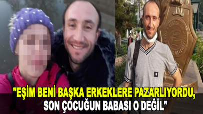 Kocasını öldüren kadından itiraf: Eşim beni başka erkeklere pazarlıyordu, son çocuğun babası o değil