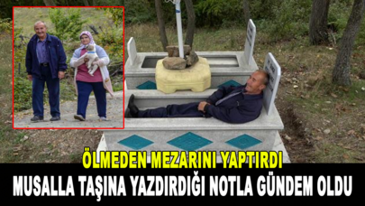 Ölmeden mezarını yaptırdı, musalla taşına yazdırdığı notla gündem oldu