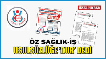 Öz Sağlık İş Sendikası usulsüzlüğe "DUR" dedi