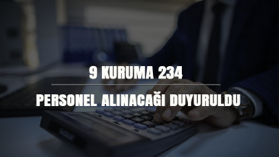 9 kuruma 234 personel alınacağı duyuruldu