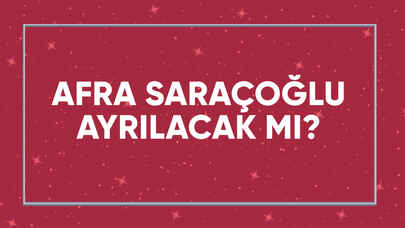 Afra Saraçoğlu ayrıldı mı? Şok iddia!