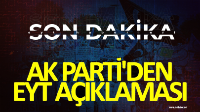 AK Parti'den flaş açıklama! Kimler EYT'li olacak?