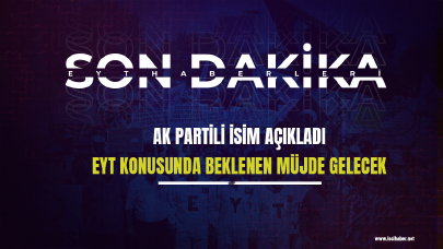 AK Partili isim açıkladı: EYT konusunda beklenen müjde gelecek