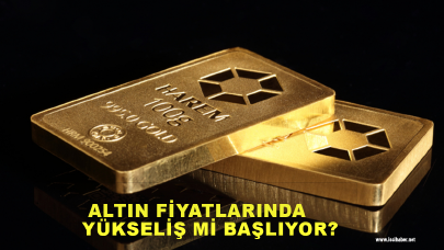 Altın fiyatlarında yükseliş başlayacak mı?