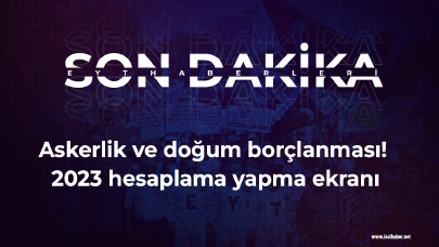 Askerlik ve doğum borçlanması! 2023 hesaplama yapma ekranı