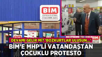 BİM'e çocuklu protesto: 'Bozkurtlar ulusun...'