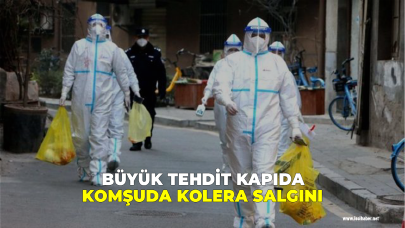 Büyük tehdit: Komşuda kolera salgını