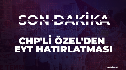 CHP'li Özel'den EYT Hatırlatması