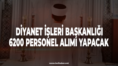 Diyanet İşleri Başkanlığı 6200 personel alımı yapacak