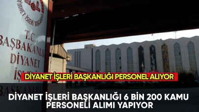 Diyanet İşleri Başkanlığı 6 bin 200 personel alıyor