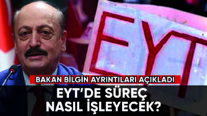 EYT'de süreç nasıl işleyecek? Bakan Bilgin ayrıntıları duyurdu