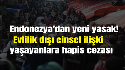 Endonezya'dan yeni yasak! Evlilik dışı cinsel ilişki yaşayanlara hapis cezası