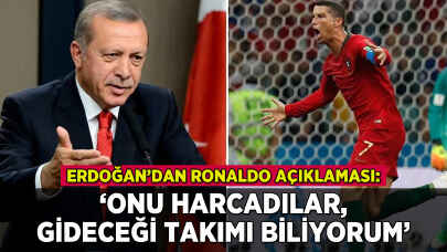 Erdoğan'dan Ronaldo açıklaması: 'Onu harcadılar, yeni takımını biliyorum'