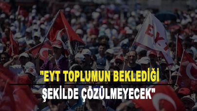 EYT ile ilgili kulis bilgisini paylaştı: "EYT toplumun beklediği şekilde çözülmeyecek"