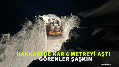 Hakkari'de kar yüksekliği 6 metreyi aştı