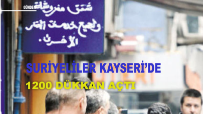 Kayseri'de Suriyeliler 1200 dükkan açtı