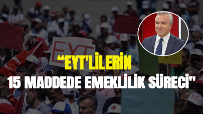 Özgür Erdursun yazdı: "EYT'lilerin 15 maddede emeklilik süreci"