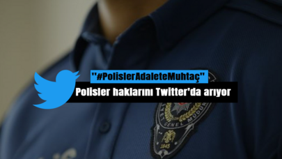 Polisler haklarını Twitter'da arıyor! ''PolislerAdaleteMuhtaç''