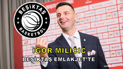 'Profesör' Igor Miličić Beşiktaş Emlakjet'te