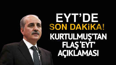 Son dakika... Numan Kurtulmuş'tan EYT açıklaması