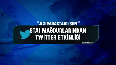 Staj mağdurlarında Twitter etkinliği: "SıradastajOlsun "