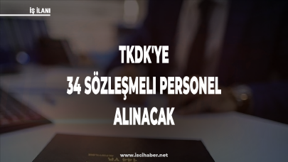 TKDK'ye 34 sözleşmeli personel alınacak