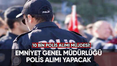 10 bin polis alımı müjdesi Resmi Gazete’de yayımlandı!