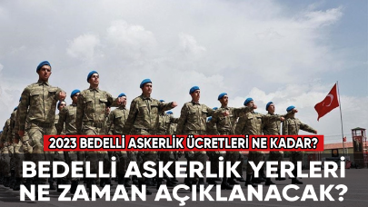 2023 Bedelli askerlik ücretleri ne kadar? Bedelli askerlik yerleri ne zaman açıklanacak?