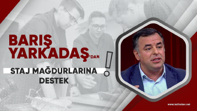 Barış Yarkadaş'tan staj mağdurlarına destek