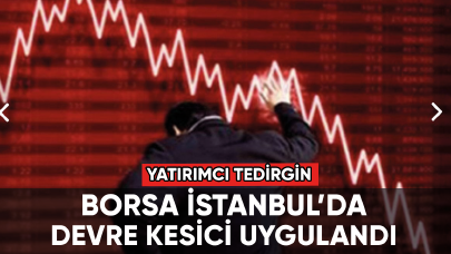 Borsa İstanbul'da devre kesici uygulandı