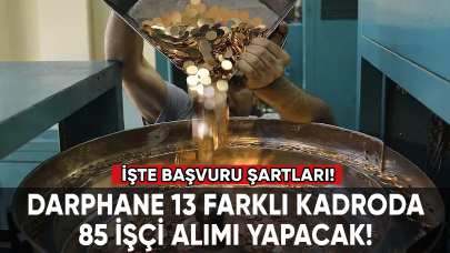 Darphane İŞKUR üzerinden 13 farklı kadroda 85 işçi alımı yapacak! İşte başvuru şartları