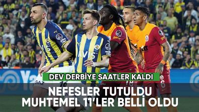 Dev derbiye saatler kala muhtemel 11'ler belli oldu