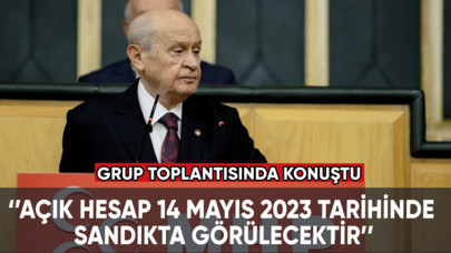 Devlet Bahçeli: Açık hesap 14 Mayıs 2023 tarihinde sandıkta görülecektir