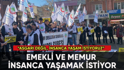 Emekli ve memur insanca yaşamak istiyor