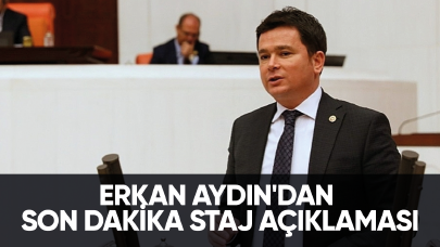 Erkan Aydın'dan son dakika staj açıklaması