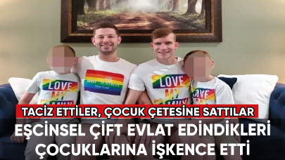 Eşcinsel çift evlat edindikleri çocuklarına işkence etti: Taciz ettiler, çocuk çetesine sattılar