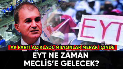 EYT ne zaman Meclis'e geliyor? AK Parti açıkladı